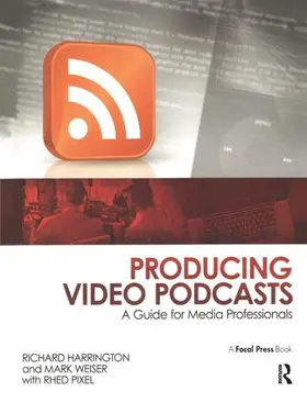 Harrington / Weiser |  Producing Video Podcasts | Buch |  Sack Fachmedien