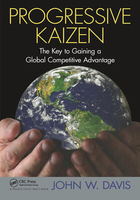 Davis | Progressive Kaizen:: The Key to Gaining a Global Competitive Advantage | Buch | 978-1-138-46061-4 | sack.de