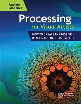 Glassner | Processing for Visual Artists | Buch | 978-1-138-46085-0 | www.sack.de