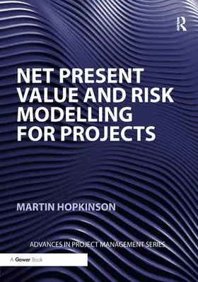 Hopkinson | Net Present Value and Risk Modelling for Projects | Buch | 978-1-138-46100-0 | sack.de