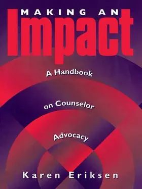Eriksen | Making An Impact: A Handbook On Counselor Advocacy | Buch | 978-1-138-46279-3 | sack.de