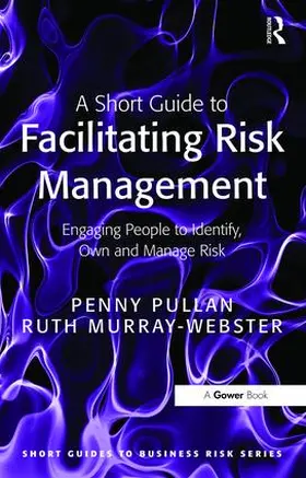 Pullan / Murray-Webster | A Short Guide to Facilitating Risk Management | Buch | 978-1-138-46569-5 | www.sack.de