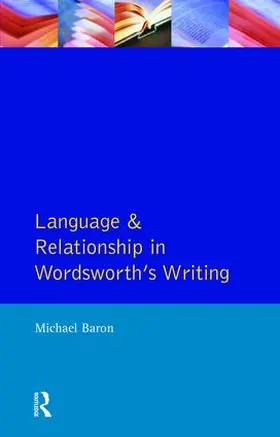 Baron |  Language and Relationship in Wordsworth's Writing | Buch |  Sack Fachmedien