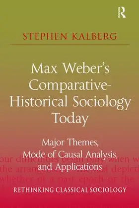 Kalberg |  Max Weber's Comparative-Historical Sociology Today | Buch |  Sack Fachmedien