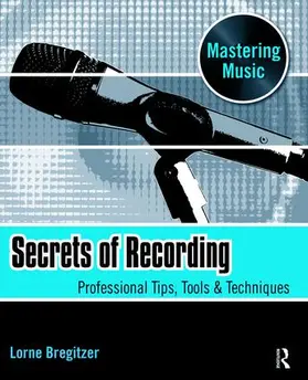 Bregitzer | Secrets of Recording | Buch | 978-1-138-46898-6 | sack.de