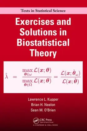 Kupper / Neelon / O'Brien | Exercises and Solutions in Biostatistical Theory | Buch | 978-1-138-46982-2 | sack.de