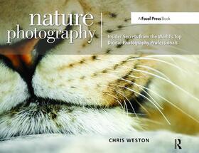 Weston | Nature Photography: Insider Secrets from the World's Top Digital Photography Professionals | Buch | 978-1-138-47230-3 | sack.de