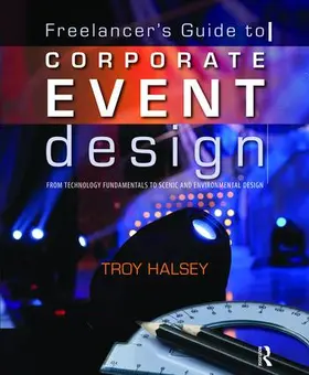 Halsey |  Freelancer's Guide to Corporate Event Design: From Technology Fundamentals to Scenic and Environmental Design | Buch |  Sack Fachmedien
