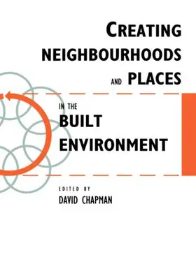 Chapman | Creating Neighbourhoods and Places in the Built Environment | Buch | 978-1-138-47414-7 | www.sack.de