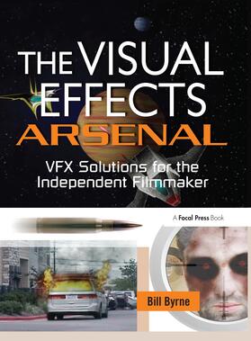 Byrne | The Visual Effects Arsenal | Buch | 978-1-138-47426-0 | sack.de