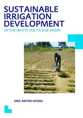 Ofosu | Sustainable Irrigation Development in the White Volta sub-Basin | Buch | 978-1-138-47445-1 | www.sack.de