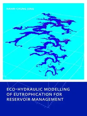 Jung | Eco-hydraulic Modelling of Eutrophication for Reservoir Management | Buch | 978-1-138-47466-6 | www.sack.de