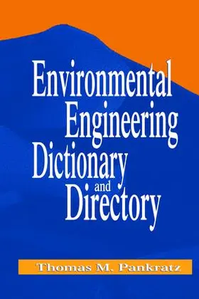 Pankratz | Environmental Engineering Dictionary and Directory | Buch | 978-1-138-47487-1 | www.sack.de