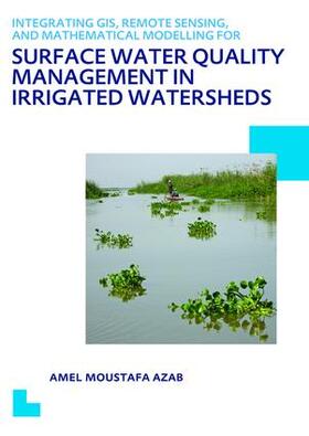 Azab | Integrating GIS, Remote Sensing, and Mathematical Modelling for Surface Water Quality Management in Irrigated Watersheds | Buch | 978-1-138-47521-2 | sack.de