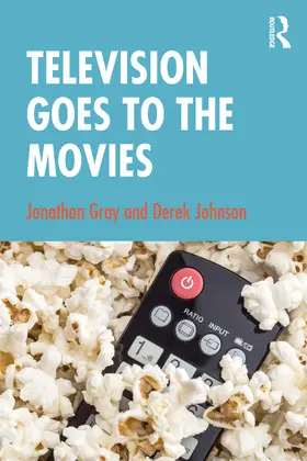 Gray / Johnson |  Television Goes to the Movies | Buch |  Sack Fachmedien