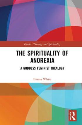 White | The Spirituality of Anorexia | Buch | sack.de