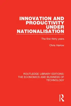 Harlow |  Innovation and Productivity Under Nationalisation | Buch |  Sack Fachmedien