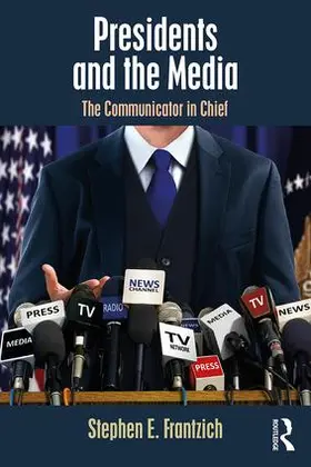 Frantzich |  Presidents and the Media | Buch |  Sack Fachmedien