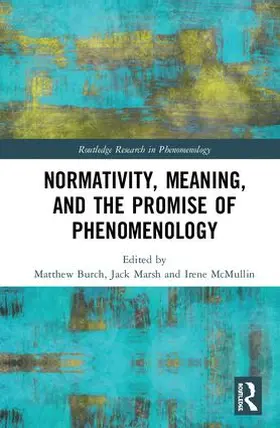 Burch / Marsh / McMullin |  Normativity, Meaning, and the Promise of Phenomenology | Buch |  Sack Fachmedien