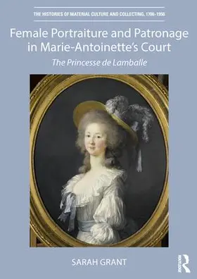 Grant |  Female Portraiture and Patronage in Marie Antoinette's Court | Buch |  Sack Fachmedien