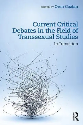 Gozlan |  Current Critical Debates in the Field of Transsexual Studies | Buch |  Sack Fachmedien