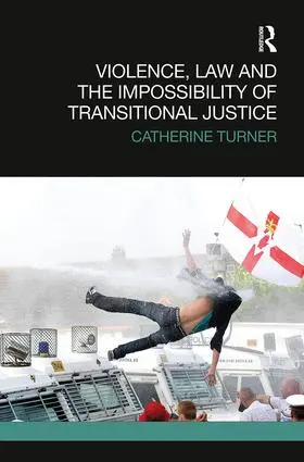 Turner | Violence, Law and the Impossibility of Transitional Justice | Buch | 978-1-138-48187-9 | sack.de
