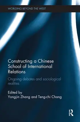 Zhang / Chang |  Constructing a Chinese School of International Relations | Buch |  Sack Fachmedien