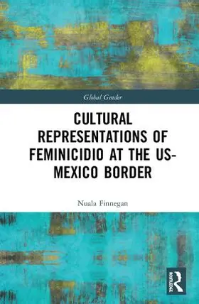 Finnegan |  Cultural Representations of Feminicidio at the US-Mexico Border | Buch |  Sack Fachmedien