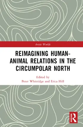Whitridge / Hill |  Reimagining Human-Animal Relations in the Circumpolar North | Buch |  Sack Fachmedien