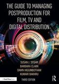 Clark / Higginbotham / Bakhru |  The Guide to Managing Postproduction for Film, TV, and Digital Distribution | Buch |  Sack Fachmedien