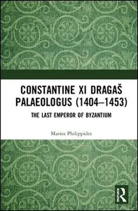 Philippides |  Constantine XI Dragaš Palaeologus (1404–1453) | Buch |  Sack Fachmedien