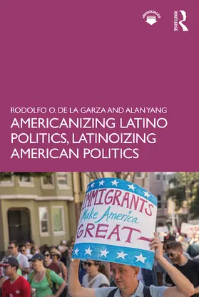 de la Garza / Yang |  Americanizing Latino Politics, Latinoizing American Politics | Buch |  Sack Fachmedien