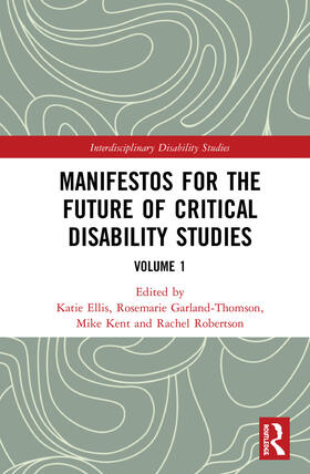 Ellis / Garland-Thomson / Kent | Manifestos for the Future of Critical Disability Studies | Buch | 978-1-138-48391-0 | sack.de
