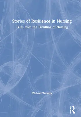 Traynor |  Stories of Resilience in Nursing | Buch |  Sack Fachmedien