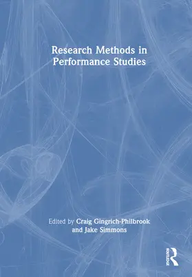 Gingrich-Philbrook / Simmons |  Research Methods in Performance Studies | Buch |  Sack Fachmedien