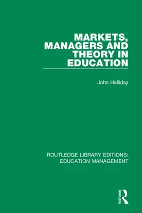 Halliday |  Markets, Managers and Theory in Education | Buch |  Sack Fachmedien