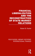 Packer |  Financial Liberalization and the Reconstruction of State-Market Relations | Buch |  Sack Fachmedien
