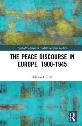 Castelli |  The Peace Discourse in Europe, 1900-1945 | Buch |  Sack Fachmedien