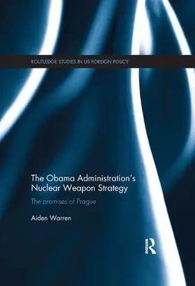 Warren |  The Obama Administration's Nuclear Weapon Strategy | Buch |  Sack Fachmedien