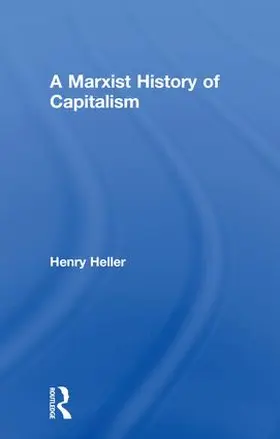 Heller | A Marxist History of Capitalism | Buch | 978-1-138-49045-1 | www.sack.de