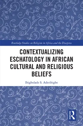 Aderibigbe |  Contextualizing Eschatology in African Cultural and Religious Beliefs | Buch |  Sack Fachmedien