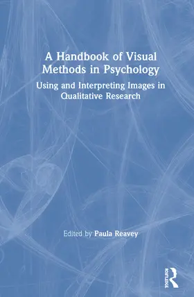 Reavey |  A Handbook of Visual Methods in Psychology | Buch |  Sack Fachmedien