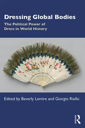 Lemire / Riello | Dressing Global Bodies | Buch | 978-1-138-49318-6 | sack.de