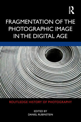 Rubinstein | Fragmentation of the Photographic Image in the Digital Age | Buch | 978-1-138-49349-0 | sack.de