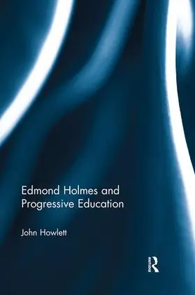 Howlett |  Edmond Holmes and Progressive Education | Buch |  Sack Fachmedien