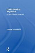 Küchenhoff |  Understanding Psychosis | Buch |  Sack Fachmedien