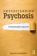 Küchenhoff |  Understanding Psychosis | Buch |  Sack Fachmedien