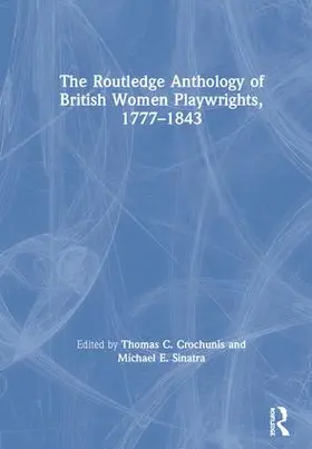 Crochunis / Sinatra |  The Routledge Anthology of British Women Playwrights, 1777-1843 | Buch |  Sack Fachmedien