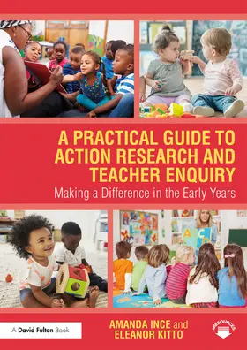 Ince / Kitto |  A Practical Guide to Action Research and Teacher Enquiry | Buch |  Sack Fachmedien