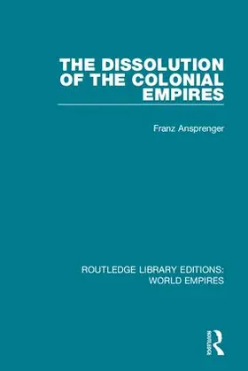 Ansprenger |  The Dissolution of the Colonial Empires | Buch |  Sack Fachmedien